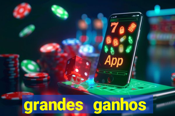 grandes ganhos fortune tiger