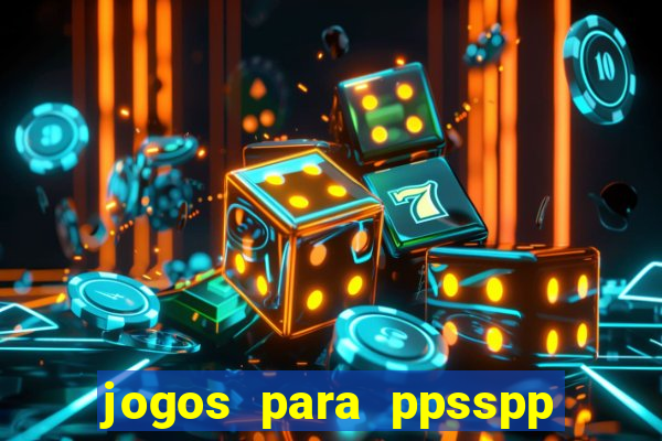 jogos para ppsspp download android