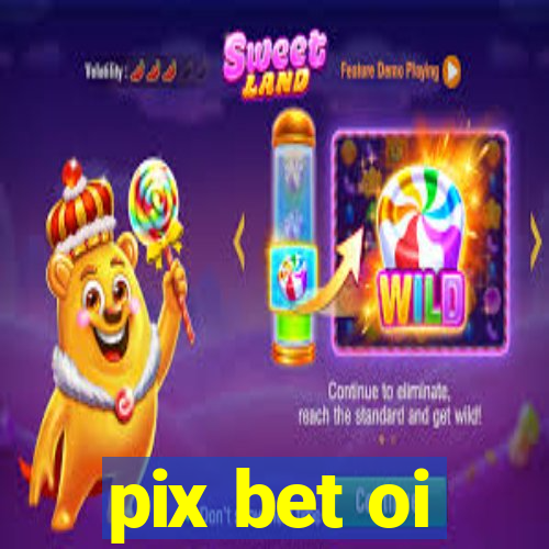 pix bet oi