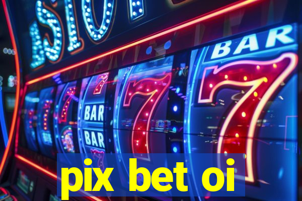 pix bet oi