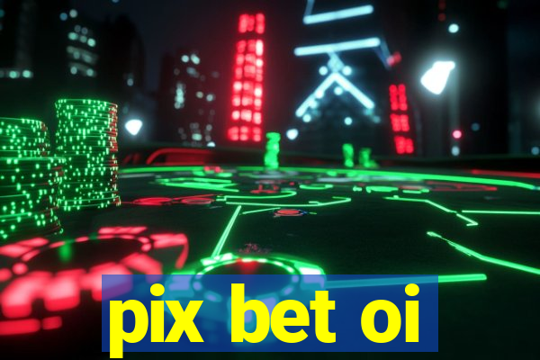 pix bet oi