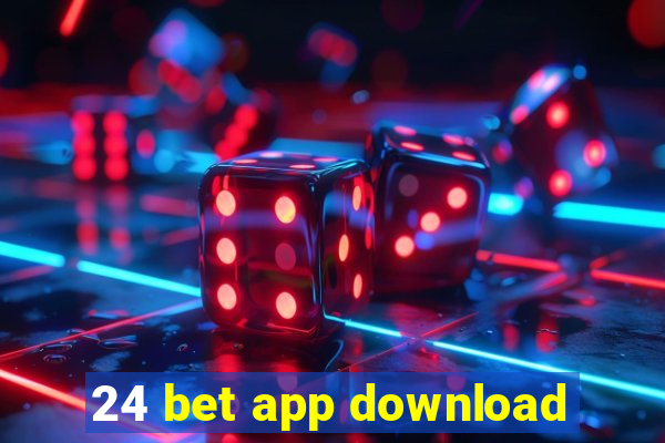 24 bet app download