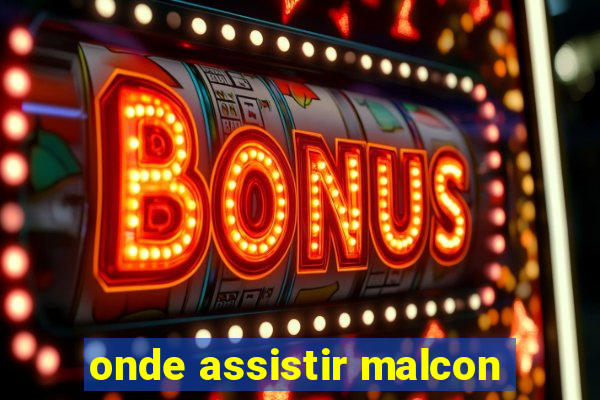 onde assistir malcon