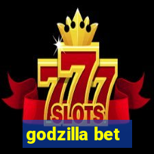 godzilla bet