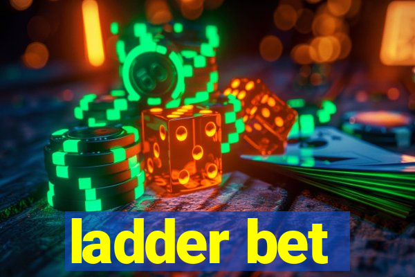 ladder bet