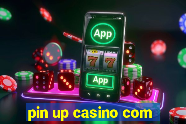 pin up casino com