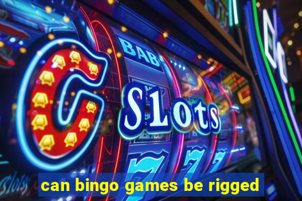 can bingo games be rigged