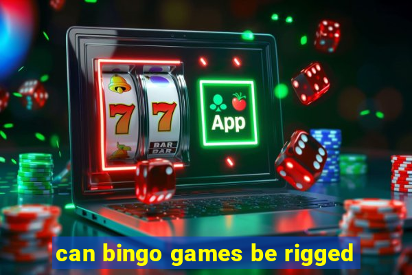 can bingo games be rigged