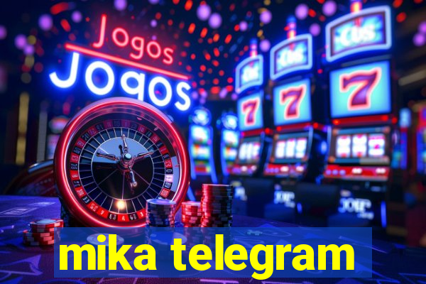 mika telegram