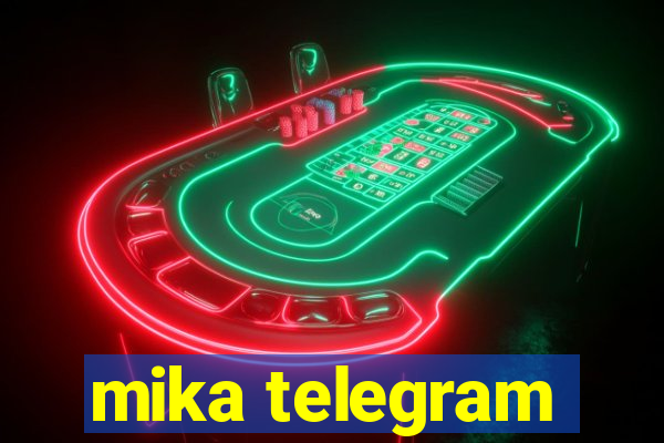 mika telegram