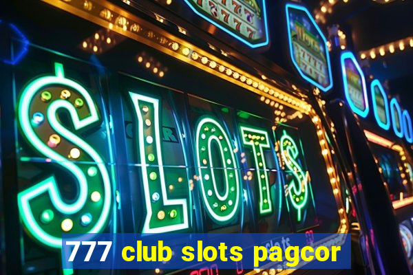 777 club slots pagcor