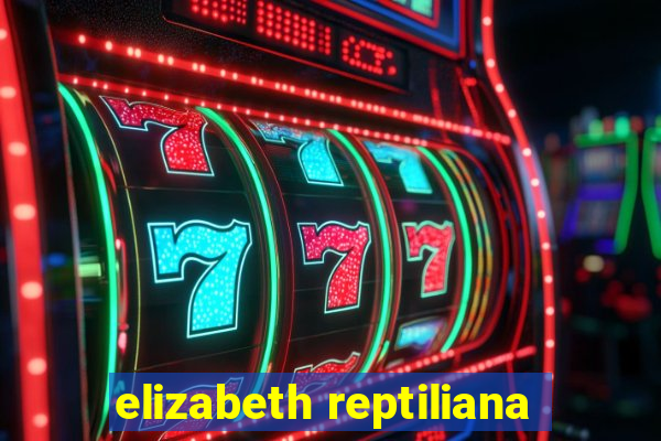 elizabeth reptiliana