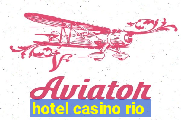 hotel casino rio