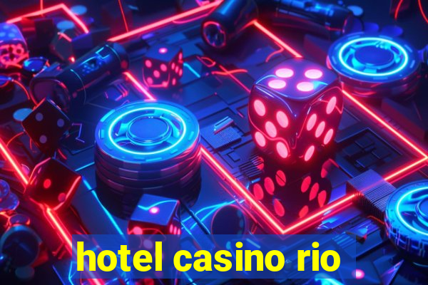 hotel casino rio