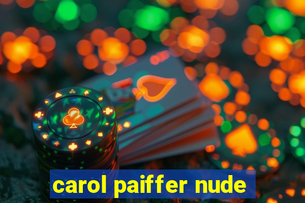 carol paiffer nude