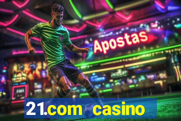 21.com casino online poker