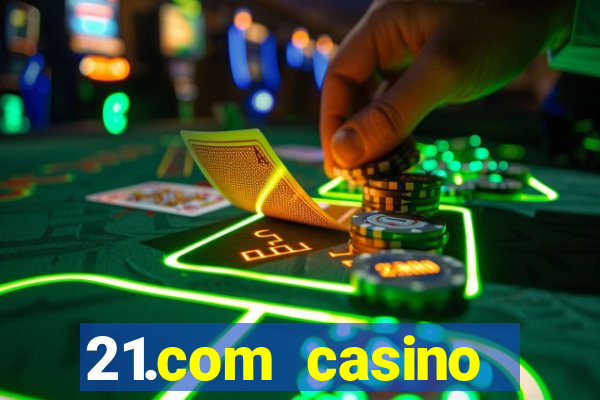 21.com casino online poker