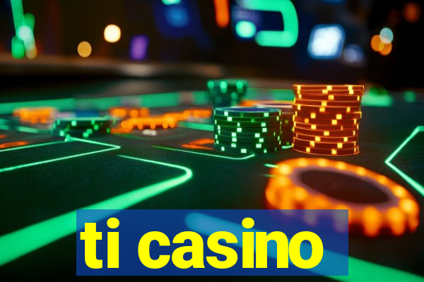 ti casino