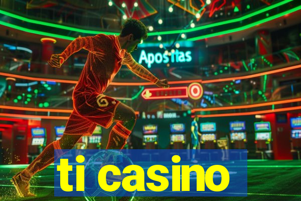 ti casino