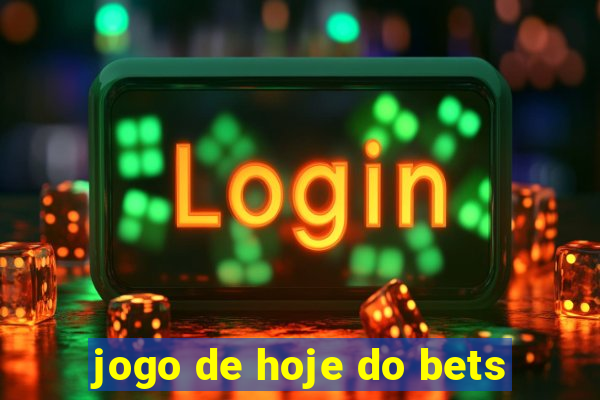 jogo de hoje do bets