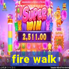 fire walk