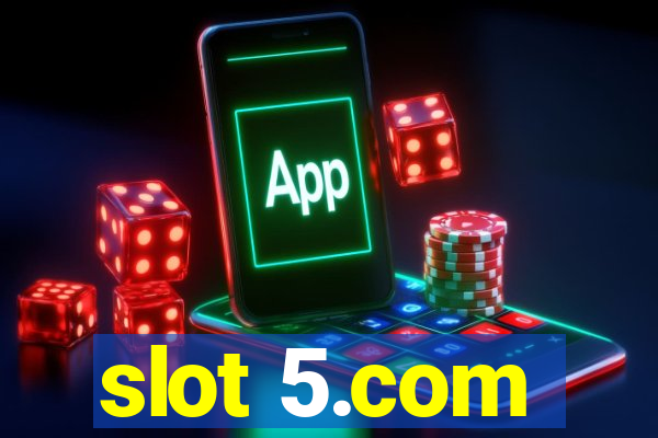 slot 5.com