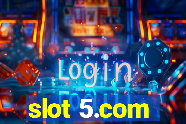 slot 5.com