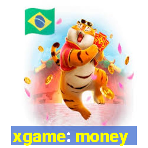 xgame: money