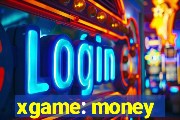 xgame: money