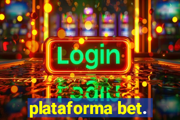 plataforma bet.