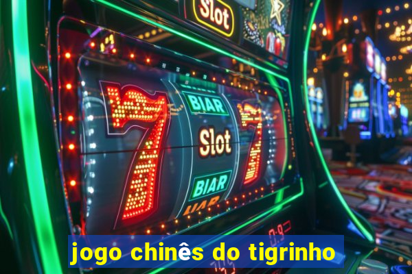 jogo chinês do tigrinho