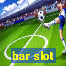 bar slot