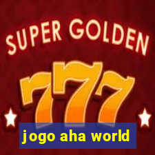 jogo aha world