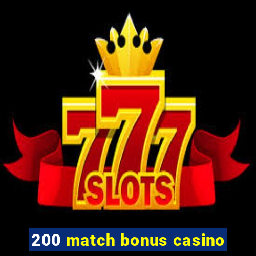 200 match bonus casino