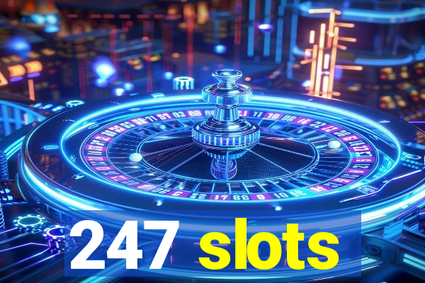 247 slots