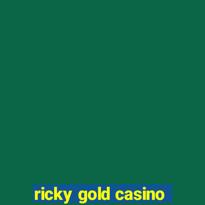 ricky gold casino