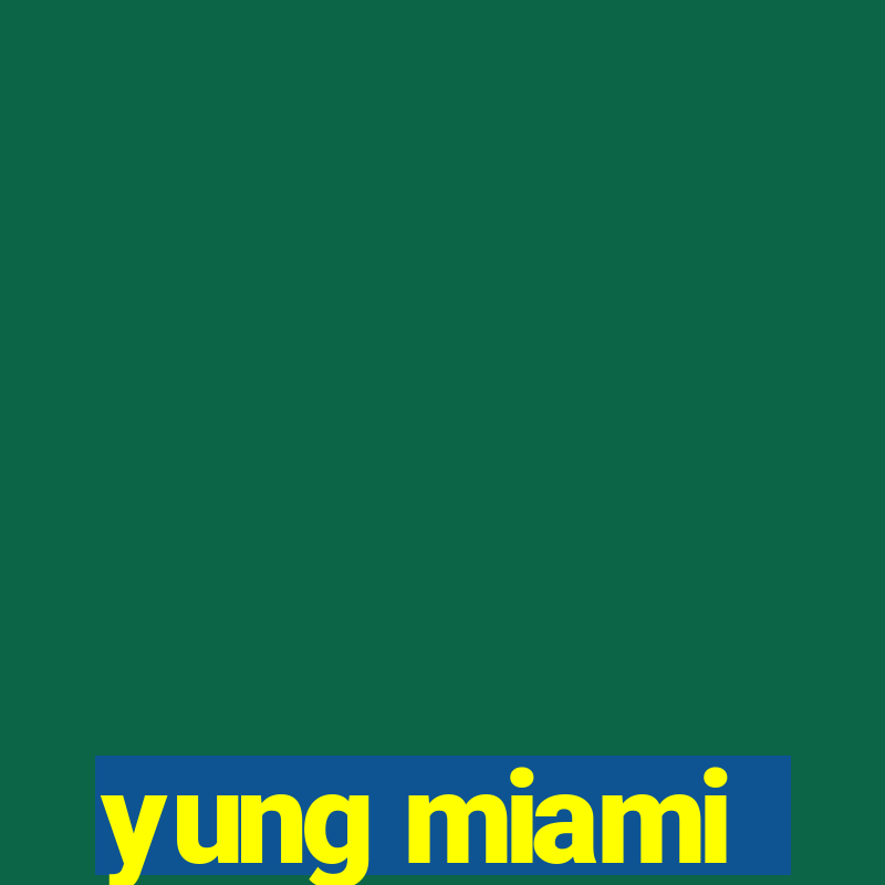 yung miami