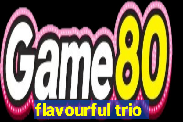 flavourful trio