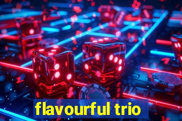 flavourful trio