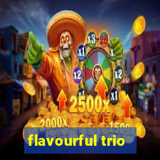 flavourful trio