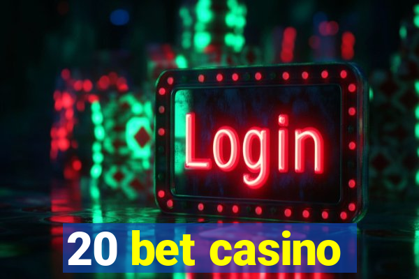 20 bet casino