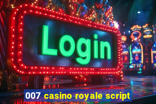 007 casino royale script