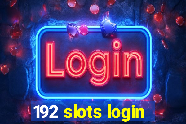 192 slots login