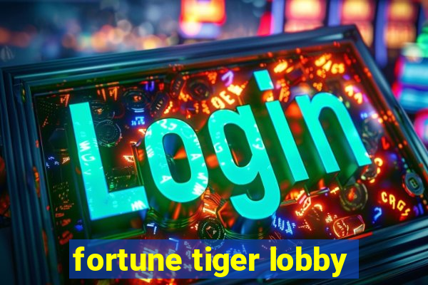 fortune tiger lobby