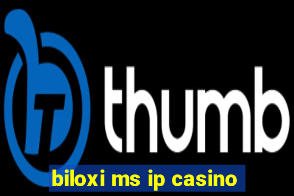 biloxi ms ip casino