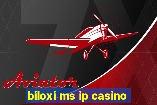 biloxi ms ip casino