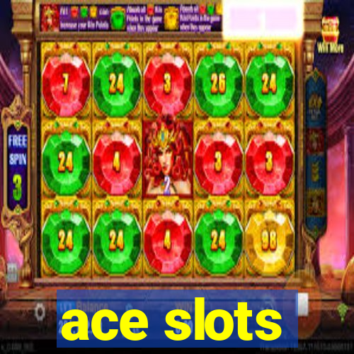 ace slots