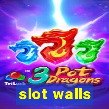 slot walls