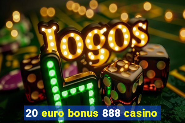 20 euro bonus 888 casino