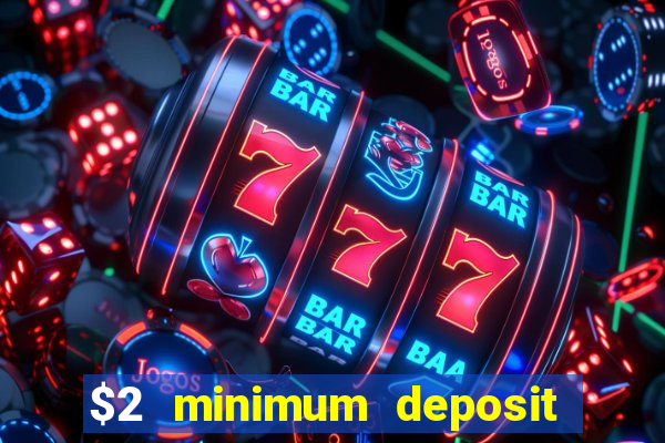 $2 minimum deposit casino canada